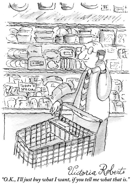 "O.k., I'' just buy what I want, if you tell me what that is."