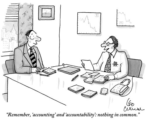 "Remember, 'accounting' and 'accountability': nothing in common."