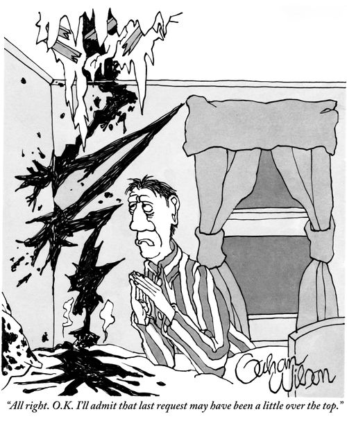 "All right. O.K. I'll admit that last request may have been a little over the top."