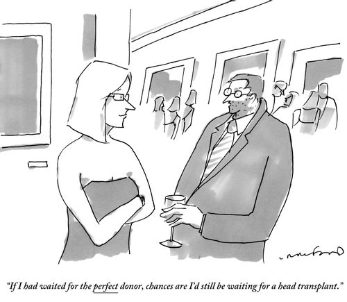 "If I had waited for the perfect donor, chances are I'd still be waiting for a head transplant."
