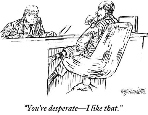 "You're desperate - I like that."