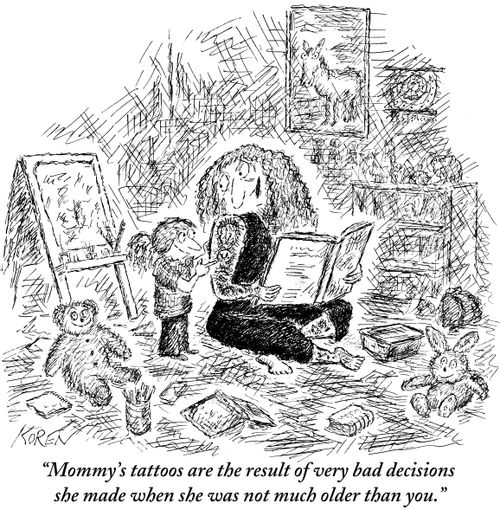 "Mommy's tattoos are the result of very bad decisions she made when she was not much older than you."