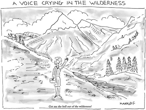 "Get me the hell out of the wilderness!"