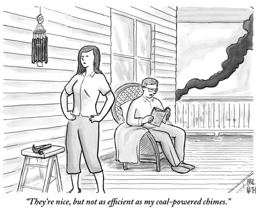 "They're nice, but not as efficient as my coal-powered chimes."