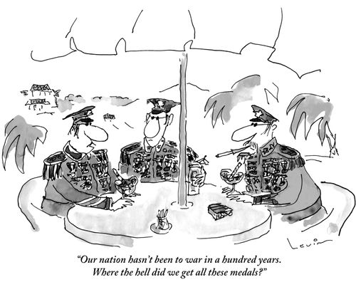 "Our nation hasn't been to war in a hundred years. Where the hell did we get all these medals?"