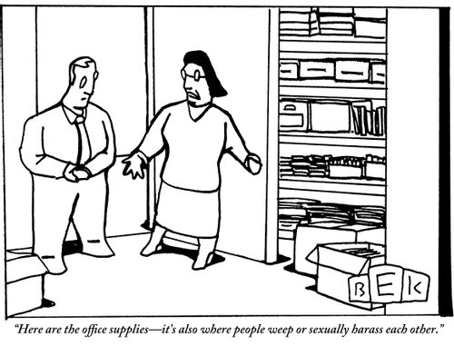 "Here are the office supplies-it's also where people weep or sexually harass each other."
