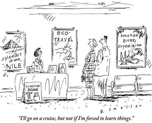 "I'll go on a cruise, but not if I'm forced to learn things."