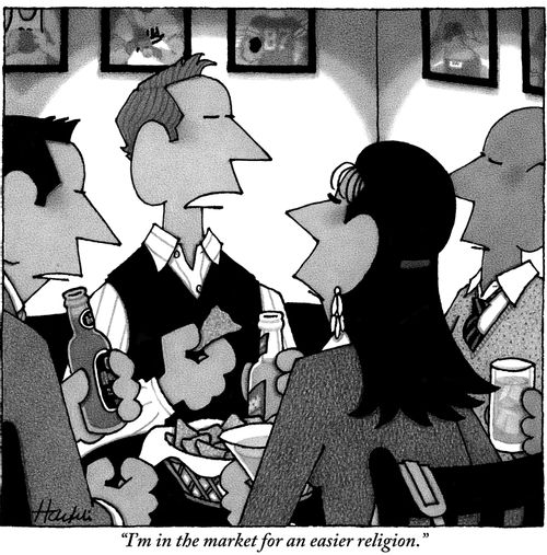 "I'm in the market for an easier religion."