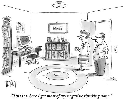 "This is where I get most of my negative thinking done."