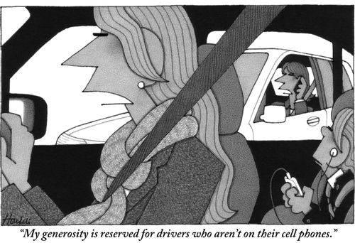 "My generosity is reserved for drivers who aren't on their cell phones."
