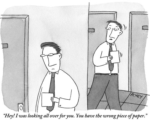 "Hey! I was looking all over for you. You have the wrong piece of paper."