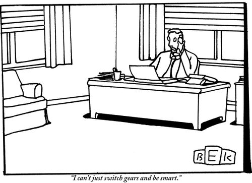 "I can't just switch gears and be smart."