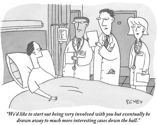 "We'd like to start out being very involved with you but eventually be drawn away to much more interesting cases down the hall."