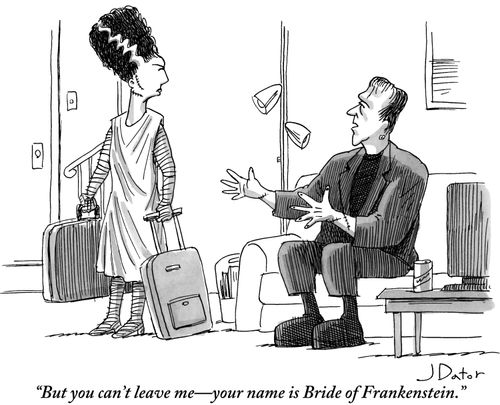 "But you can't leave me—your name is Bride of Frankenstein."