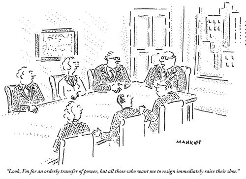 "Look, I'm for an orderly transfer of power, but all those who want me to resign immediately raise their shoe."