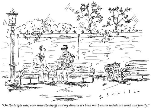 "On the bright side, ever since the layoff and my divorce it's been much easier to balance work and family."