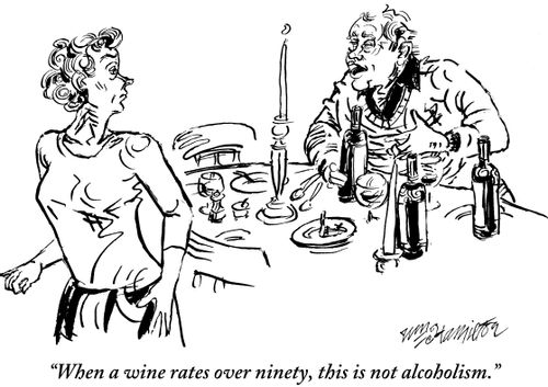 "When a wine rates over ninety, this is not alcoholism."