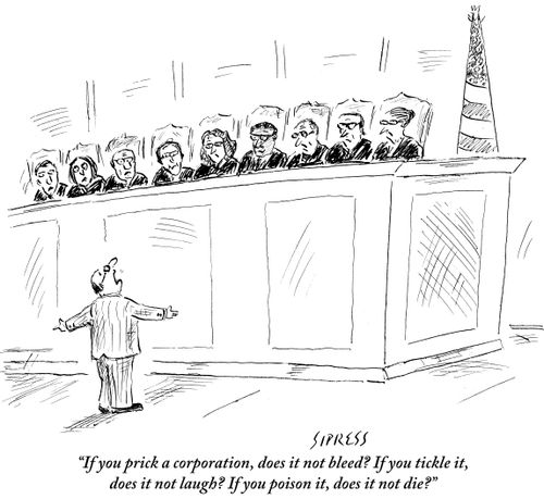"If you prick a corporation, does it not bleed? If you tickle it, does it not laugh? If you poison it, does it not die?"