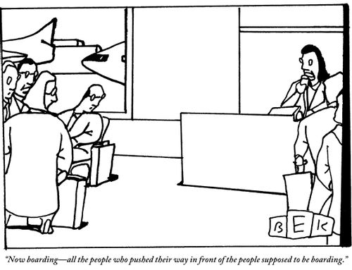 "Now boarding-all the people who pushed their way in front of the people supposed to be boarding."