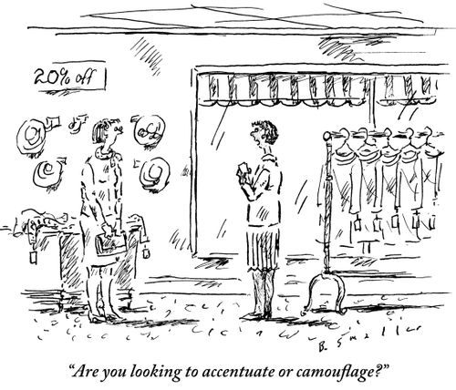 "Are you looking to accentuate or camouflage?"