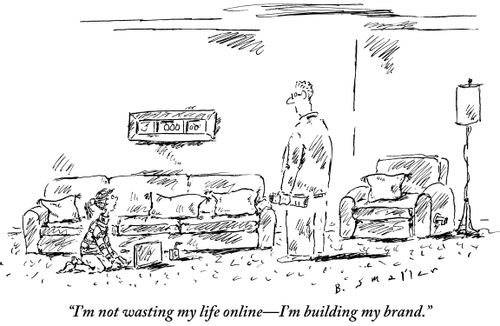 "I'm not wasting my life online - I'm building my brand."