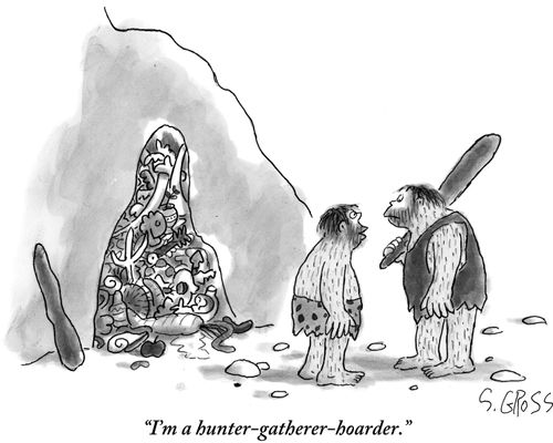"I'm a hunter-gatherer-hoarder."