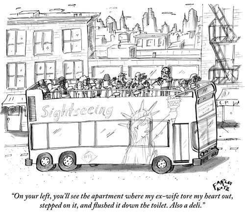 "On your left, you'll see the apartment where my ex-wife tore my heart out, stepped on it, and flushed it down the toilet. Also a deli."