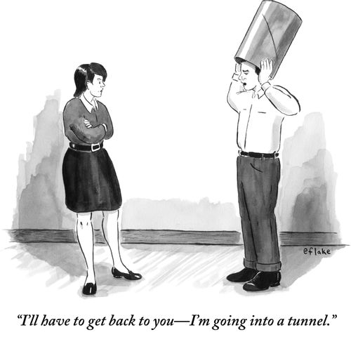 "I'll have to get back to you—I'm going into a tunnel."