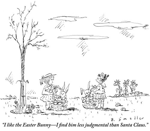 "I like the Easter Bunny - I find him less judgmental than Santa Claus."