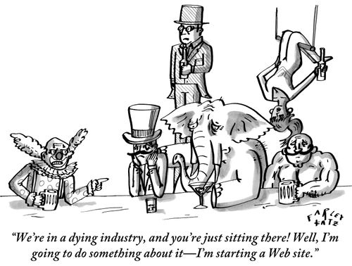 "We're in a dying industry, and you're just sitting there! Well, I'm going to do something about it-I'm starting a Web site."