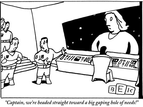 "Captain, we're headed straight toward a big gaping hole of needs!"