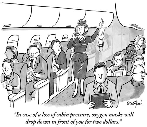 "In case of a loss of cabin pressure, oxygen masks will drop down in front of you for two dollars."