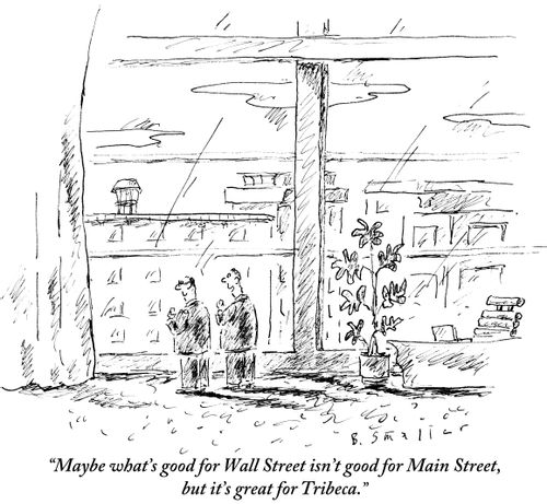 "Maybe what's good for Wall Street isn't good for Main Street, but it's great for Tribeca."