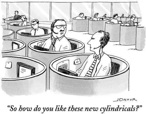 "So how do you like these new cylindricals?"