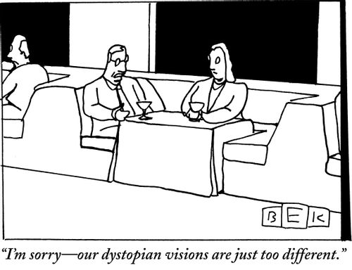 "I'm sorry-our dystopian visions are just too different."