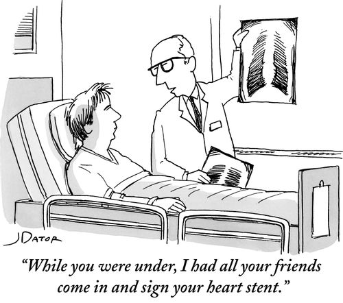 "While you were under, I had all your friends come in and sign your heart stent."
