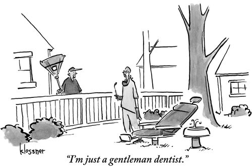 "I'm just a gentleman dentist."