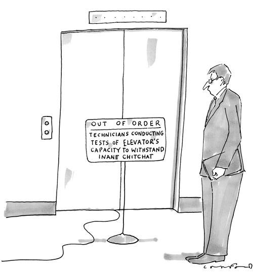 A man looks at a sign in front of an elevator that reads "Out of Order - Technicians conducting tests of elevator's capacity to withstand inane chitchat."