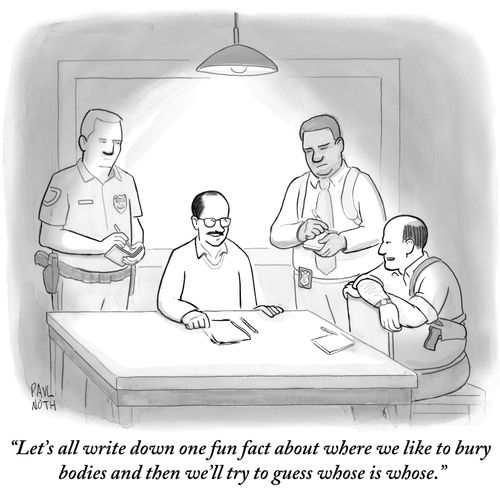 "Let's all write down one fun fact about where we like to bury bodies and then we'll try to guess whose is whose."