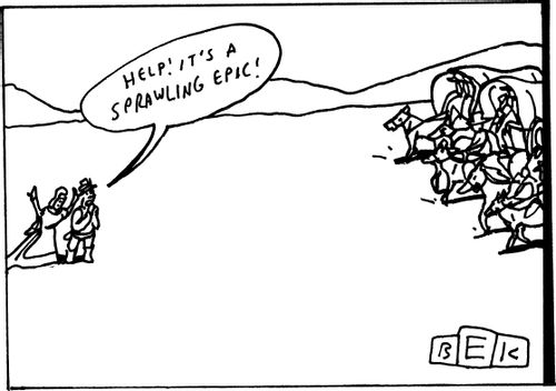 "Help! It's a sprawling epic!"