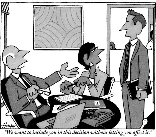 "We want to include you in this decision without letting you affect it."