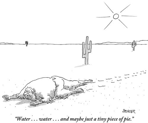 "Water...water...and maybe just a tiny piece of pie."