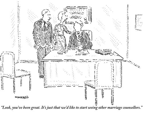 "Look, you've been great. It's just that we'd like to start seeing other marriage counsellors."