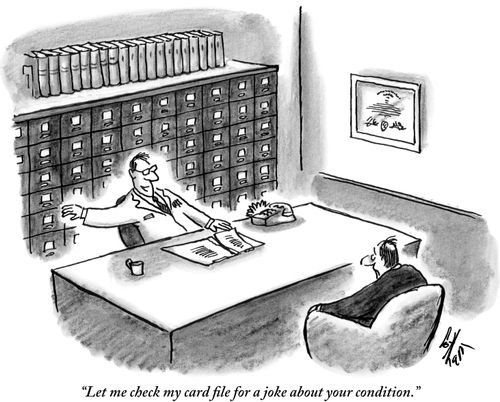 "Let me check my card file for a joke about your condition."