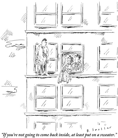 "If you're not going to come back inside, at least put on a sweater."
