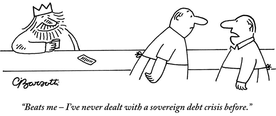 "Beats me - I've never dealt with a sovereign debt crisis before."
