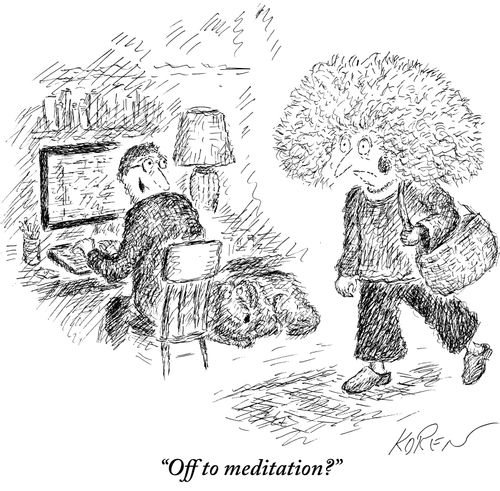 "Off to meditation?"