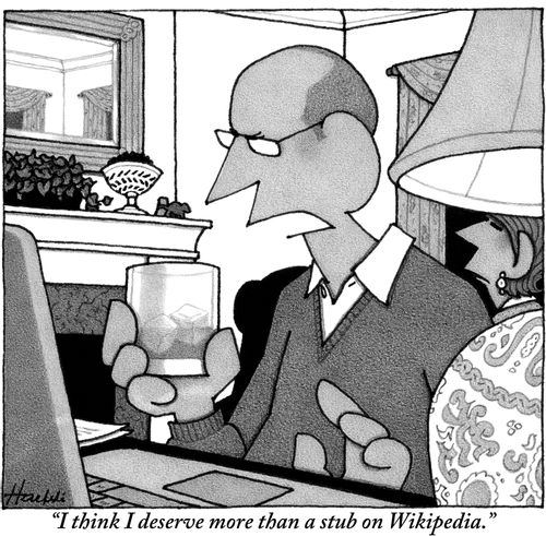 "I think I deserve more than a stub on Wikipedia."