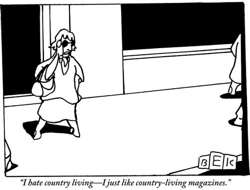 "I hate country living-I just like country-living magazines."