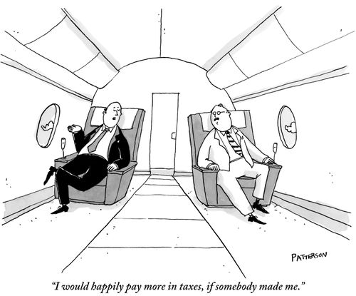 "I would happily pay more in taxes, if somebody made me."